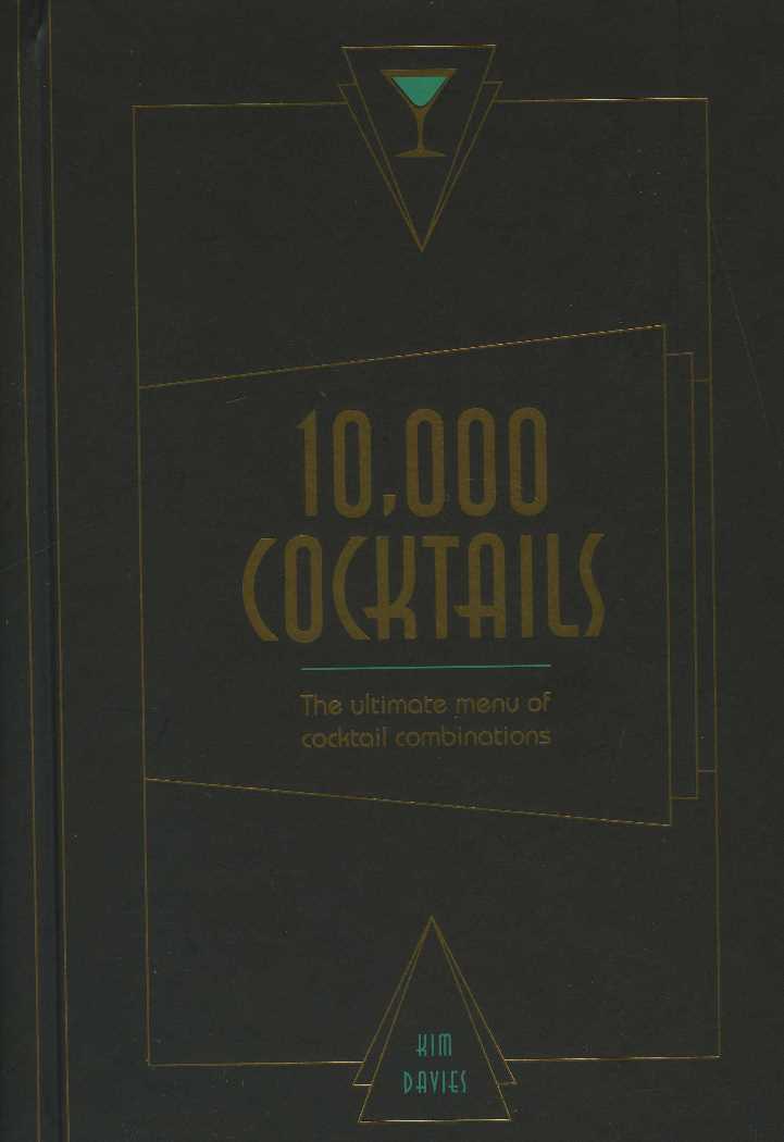 10000 Cocktails : The Ultimate Menu of Cocktail Combinations