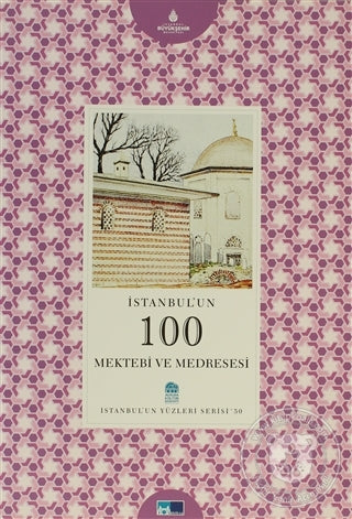 İstanbul’un 100 Mektebi ve Medresesi
