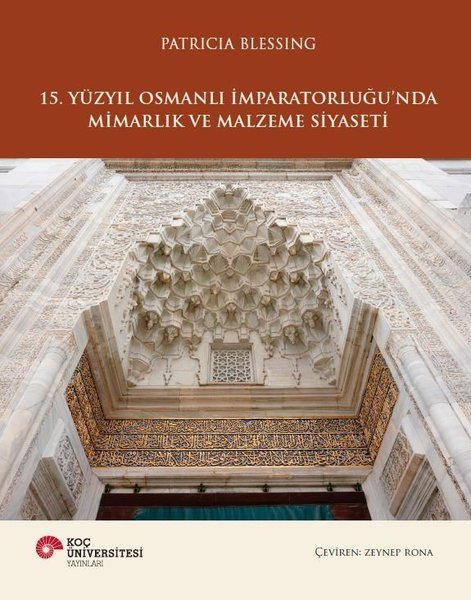15. Yüzyıl Osmanlı İmparatorluğu’nda Mimarlık ve Malzeme Siyaseti