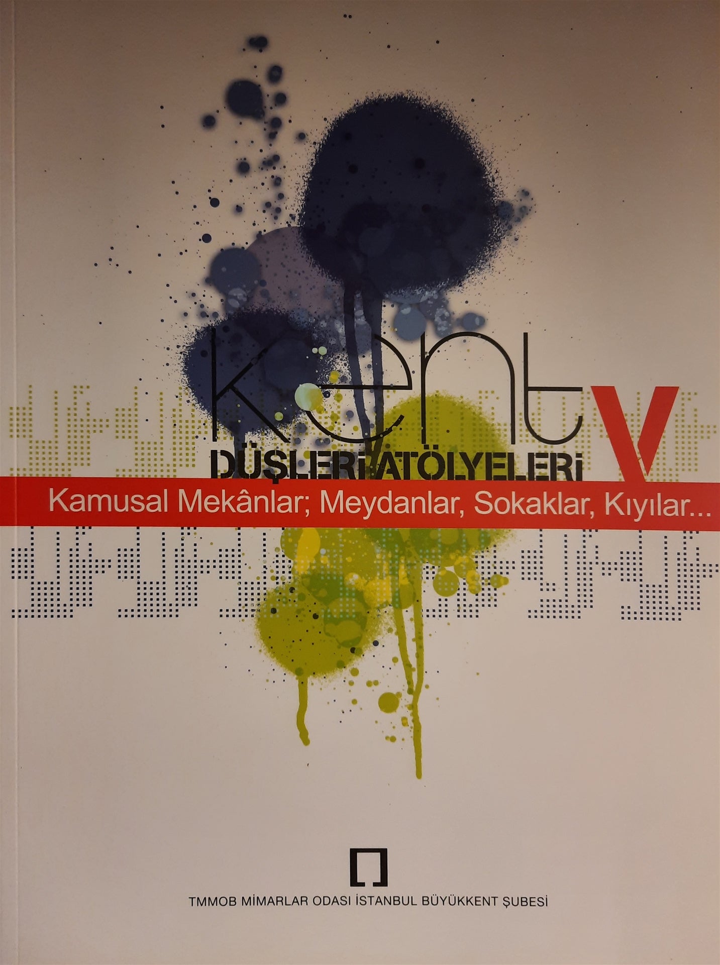 Kent Düşleri Atölyeleri - Kamusal Mekanlar, Meydanlar, Sokaklar, Kıyılar