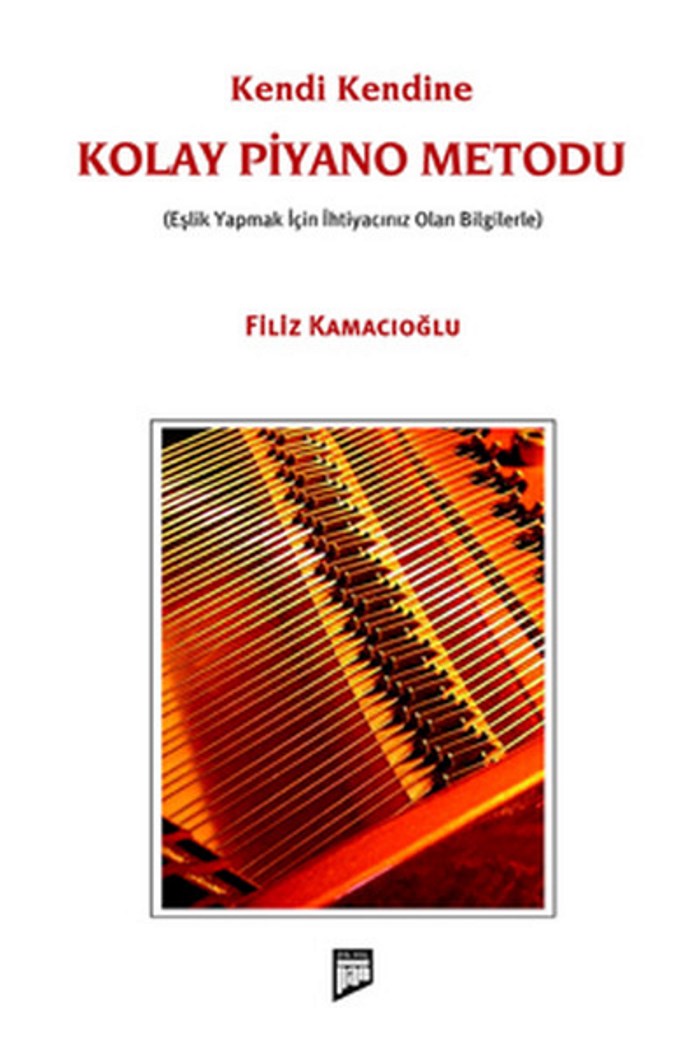 Kendi Kendine Kolay Piyano Metodu (Eşlik Yapmak İçin İhtiyacınız Olan Bilgilerle)