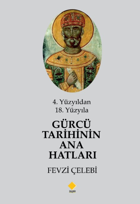 4. Yüzyıldan 18. Yüzyıla Gürcü Tarihinin Ana Hatları