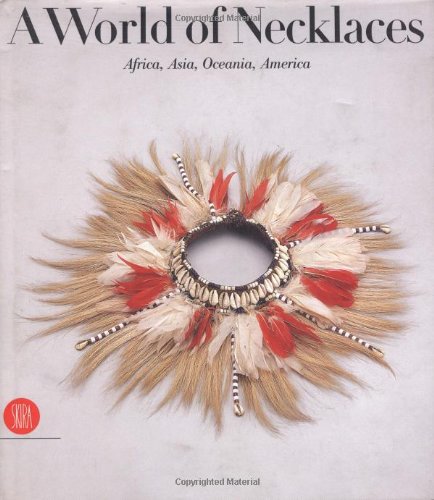 A World of Necklaces : Africa, Asia, Oceania, America