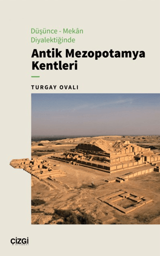 Düşünce-Mekân Diyalektiğinde Antik Mezopotamya Kentleri
