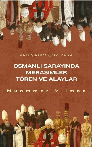Osmanlı Sarayında Merasimler Tören ve Alaylar