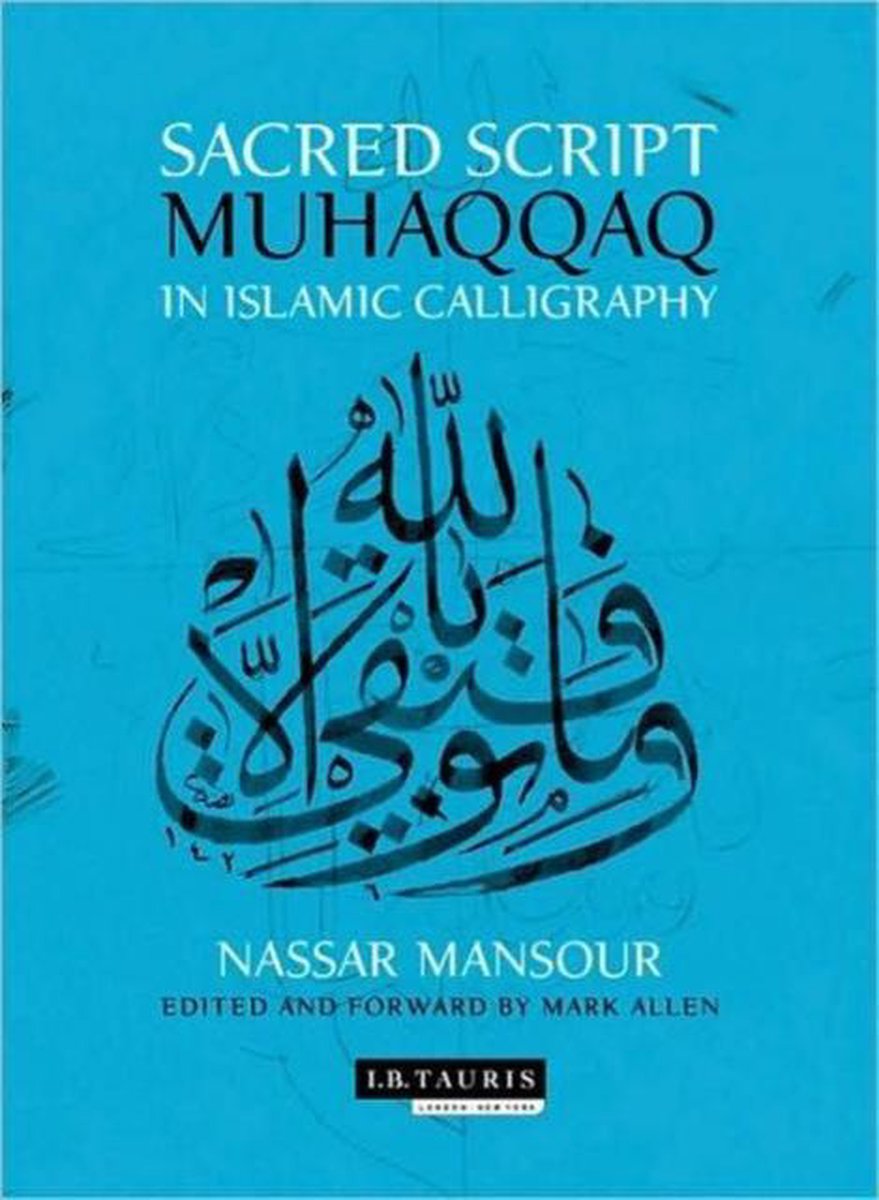 Sacred Script : Muhaqqaq in Islamic Calligraphy