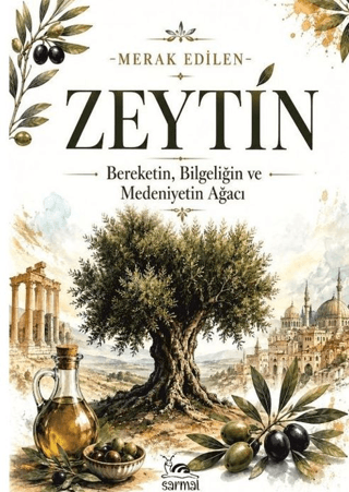 Zeytin Bereketin, Bilgeliğin ve Medeniyetin Ağacı