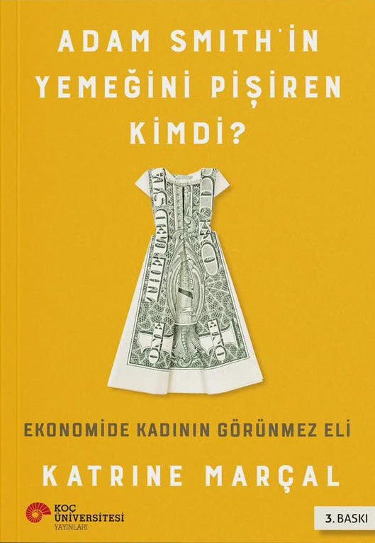 Adam Smith’in Yemeğini Pişiren Kimdi? Ekonomide Kadının Görünmez Eli