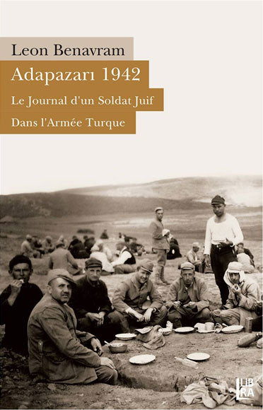 Adapazarı 1942 - Le Journal d'un Soldat Juif Dans L'Arme Turque