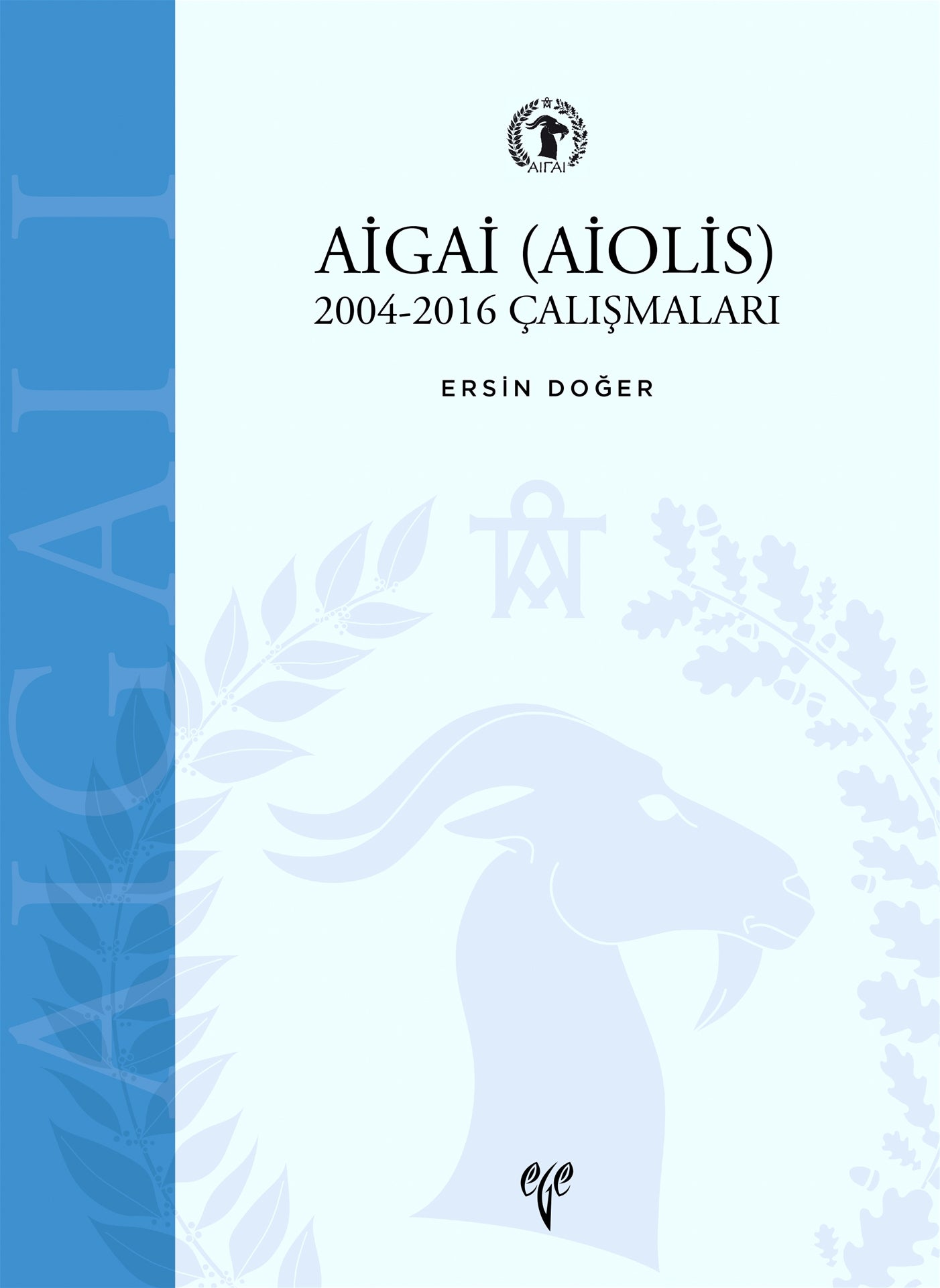 AİGAİ (AİOLİS) 2004-2016 Çalışmaları