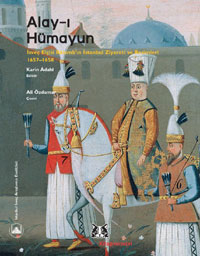 Alay-ı Hümayun: İsveç Elçisi Ralamb'ın İstanbul Ziyareti ve Resimleri 1657-1658