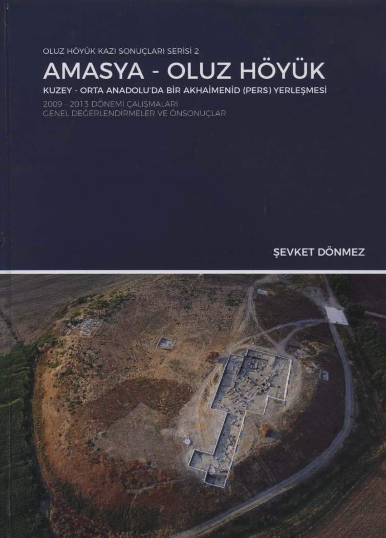 Oluz Höyük Sonuçları Serisi 2 Kuzey Orta Anadolu'da Bir Akhaimenid (Pers) Yerleşmesi