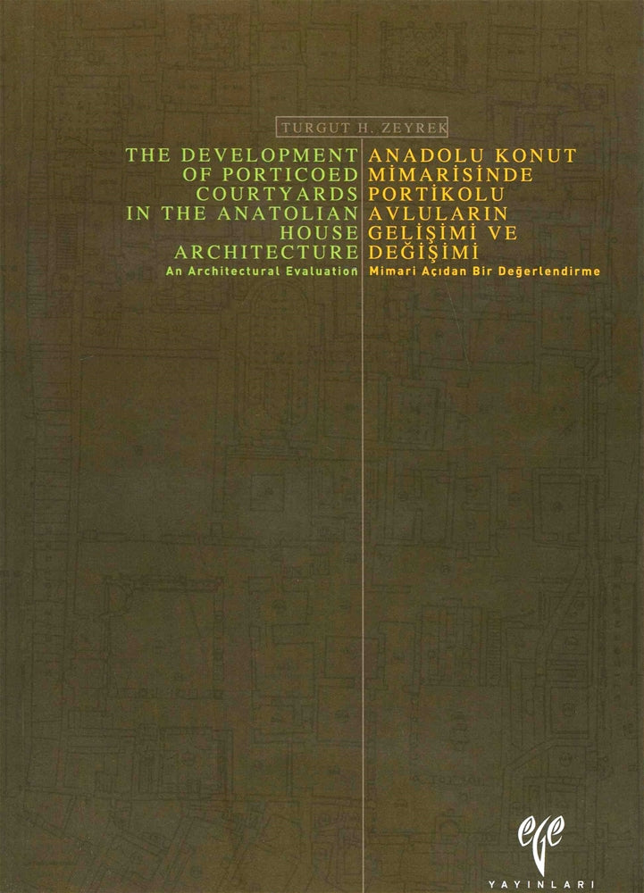 Anadolu Konut Mimarisinde Portikolu Avluların Gelişimi ve Değişimi Mimari Açıdan Bir Değerlendirme/The Development Of Po
