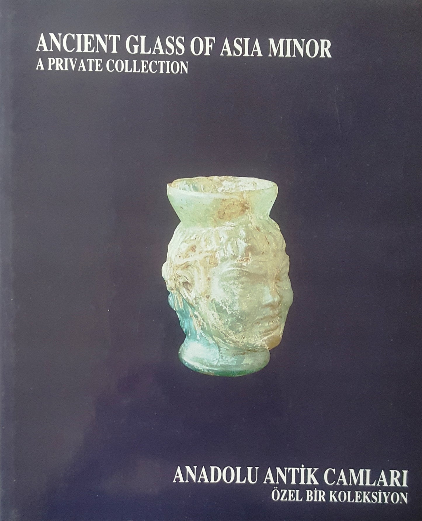 Anadolu Antik Camları, Yüksel Erimtan Koleksiyonu / Ancient Glass of Asia Minor, The Yüksel Erimtan Collection
