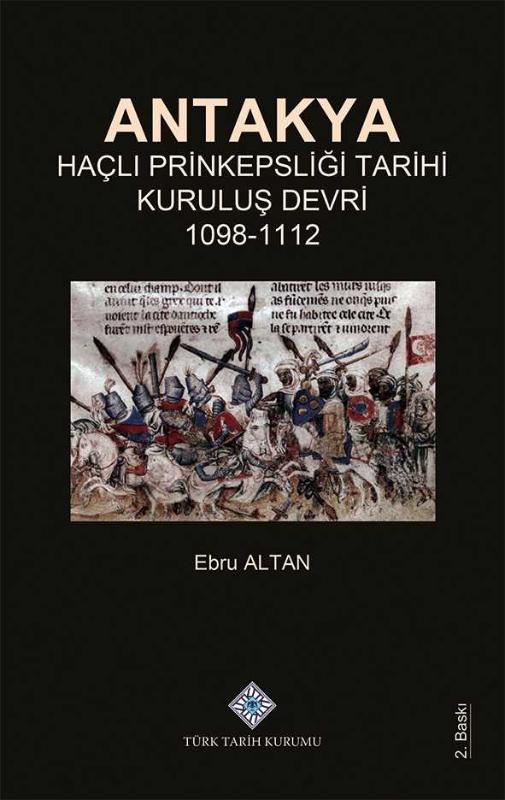 Antakya Haçlı Prinkepsliği Tarihi Kuruluş Devri (1098 - 1112)