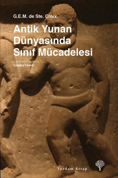 Antik Yunan Dünyasında Sınıf Mücadelesi : Arkaik Çağdan Arap Fetihlerine