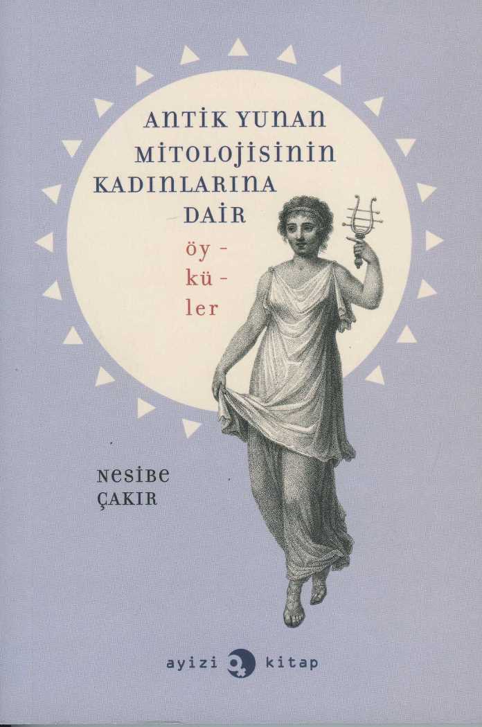 Antik Yunan Mitolojisinin Kadınlarına Dair Öyküler