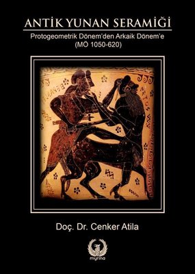 Antik Yunan Seramiği - Protogeometrik Dönem'den Arkaik Dönem'e