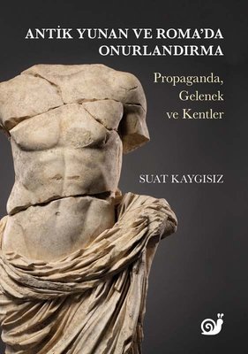 Antik Yunan ve Roma'da Onurlandırma: Propaganda, Gelenek ve Kentler