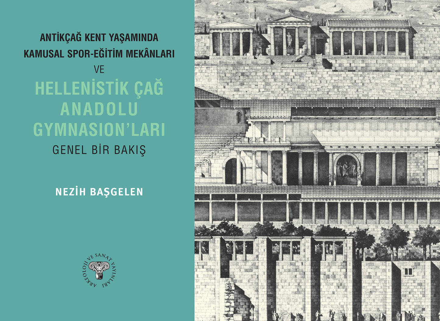 Antik Çağ Kent Yaşamında Kamusal Spor Mekanları ve Hellenistik Çağ Anadolu Gymnasionları
