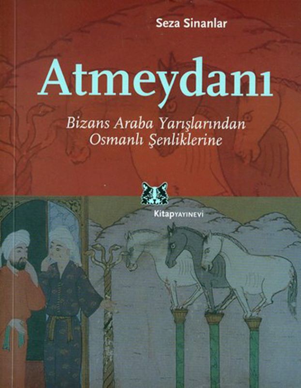 Atmeydanı - Bizans Araba Yarışlarından Osmanlı Şenliklerine