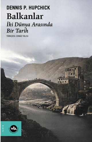Balkanlar - İki Dünya Arasında Bir Tarih
