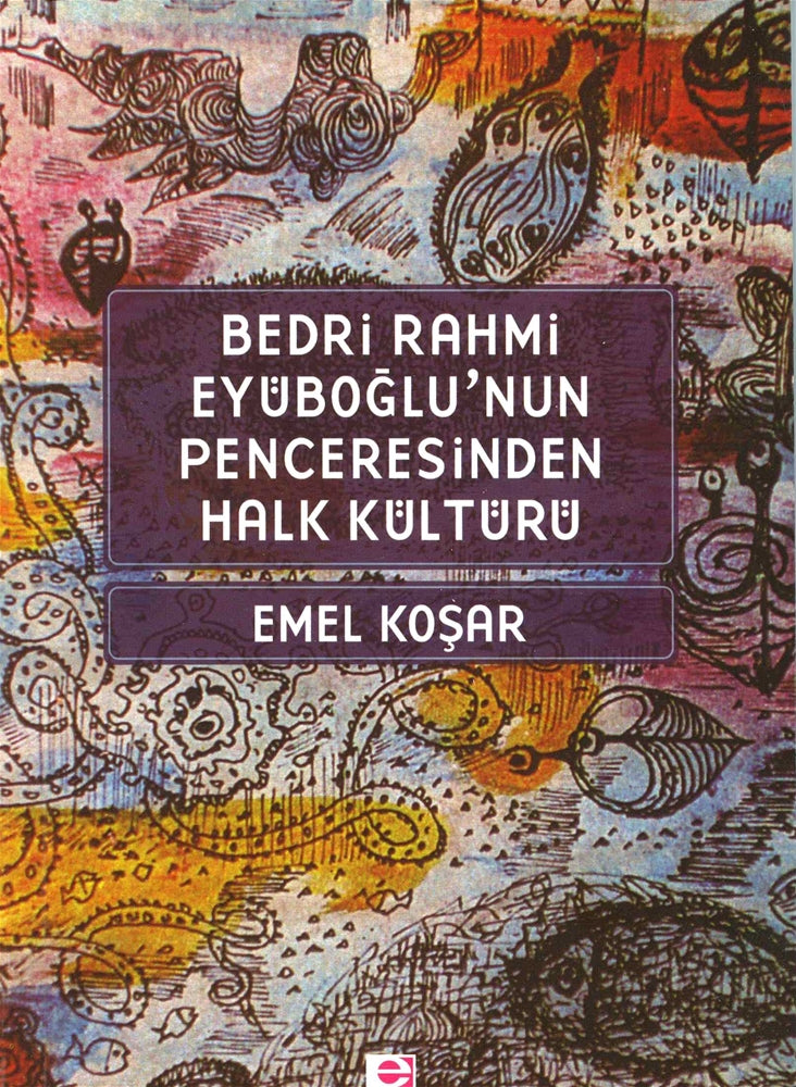 Bedri Rahmi Eyuboğlu’nun Penceresinden Halk Kültürü