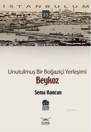 Beykoz - Unutulmuş Bir Boğaziçi Yerleşimi