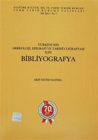 Türkiyenin Arkeoloji Epigrafi ve Tarihi Coğrafyası İçin Bibliyografya