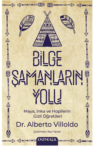 Bilge Şamanların Yolu - Maya, İnka ve Hopilerin Gizli Öğretileri