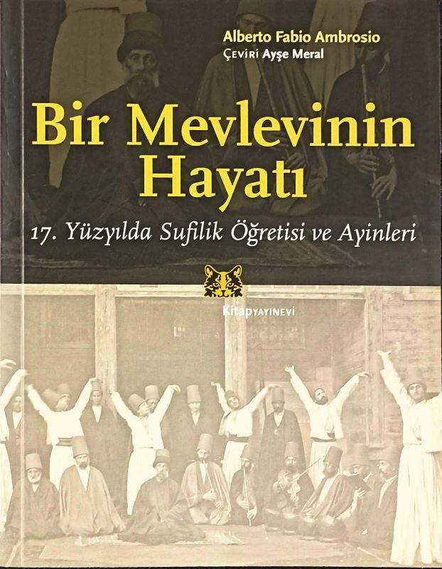 Bir Mevlevinin Hayatı : 17. Yüzyılda Sufilik Öğretisi ve Ayinleri