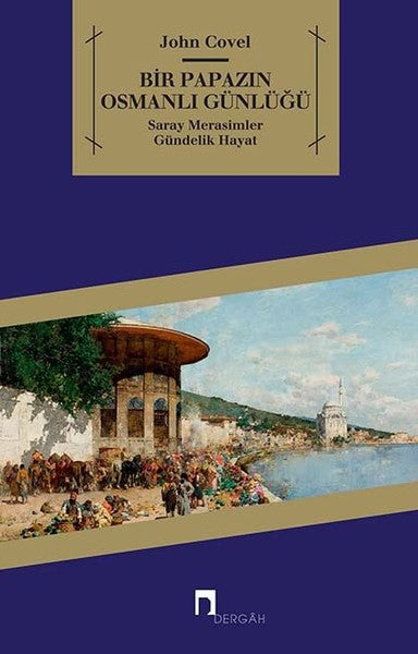 Bir Papazın Osmanlı Günlüğü-Saray, Merasimler, Gündelik Hayat