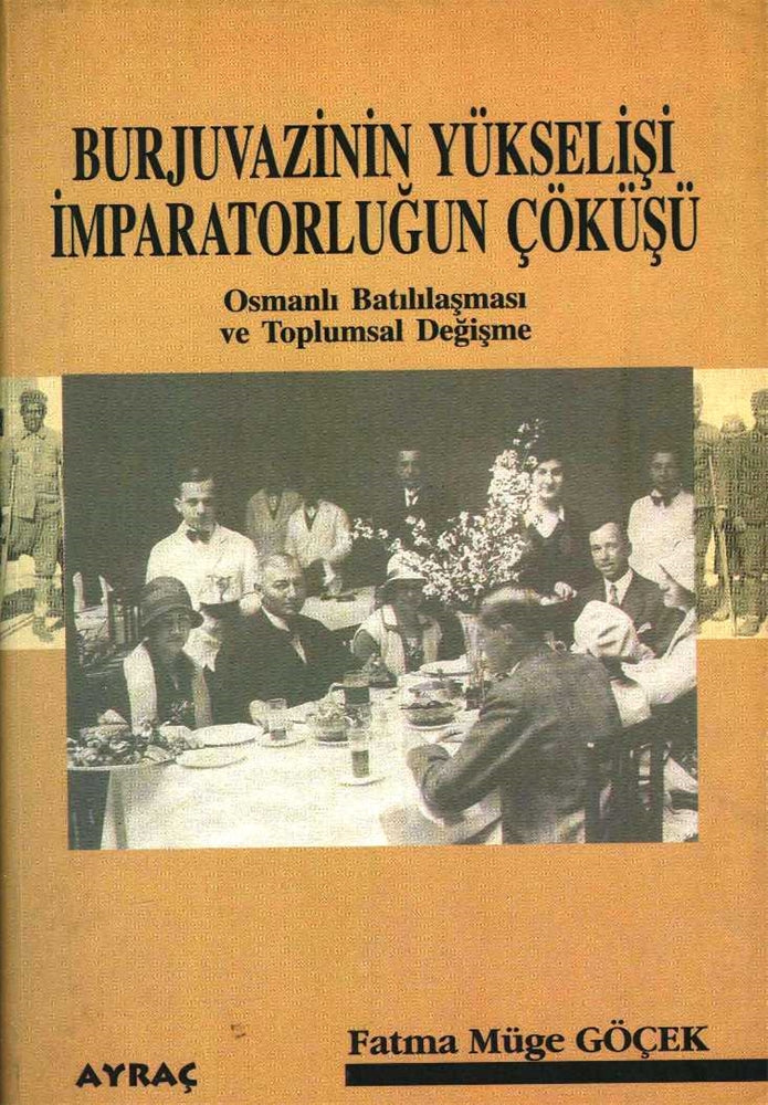 Burjuvazinin Yükselişi İmparatorluğun Çöküşü osmanlı Batılılaşması ve Toplumsal Değişme