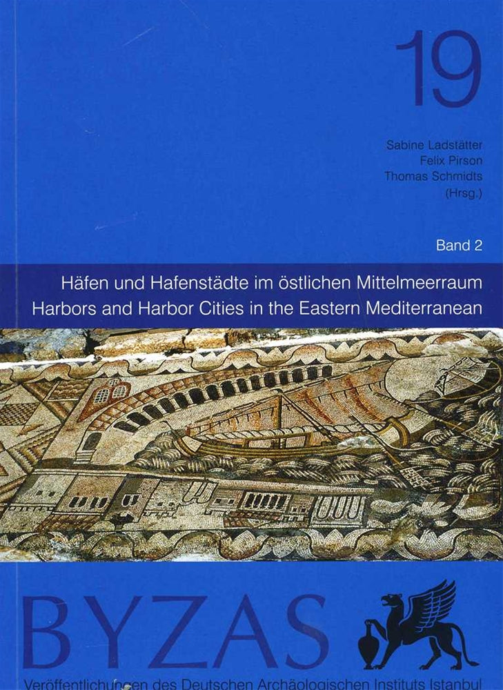 BYZAS 19 - Band 1 Band 2 Hafen Hafenstadte Im Östlichen Mittelmeerraum Harbours and Harbor Cities in The Eastern Mediter