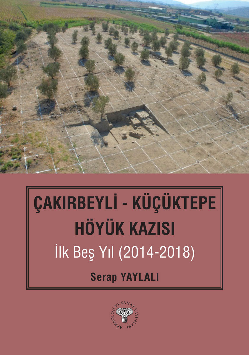 Çakırbeyli - Küçüktepe Höyük Kazısı İlk Beş Yıl (2014-2018)