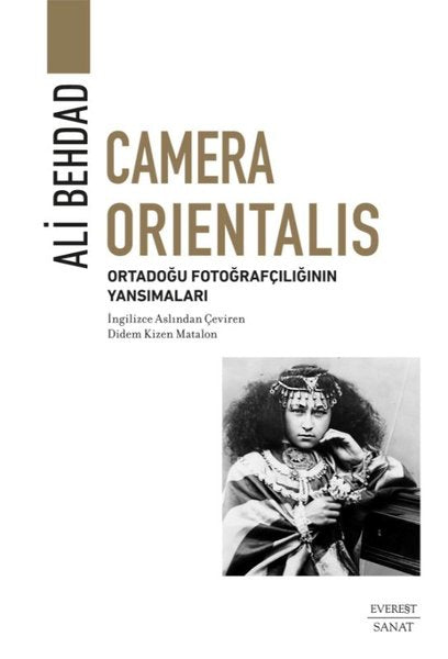 Camera Orientalis / Ortadoğu Fotoğrafçılığının Yansımaları