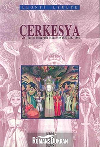 Çerkesya Tarihi-Etnografik Makaleler 1857-1862-1866