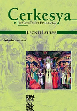 Çerkesya : 19. Yüzyıl Tarihi ve Etnografyası