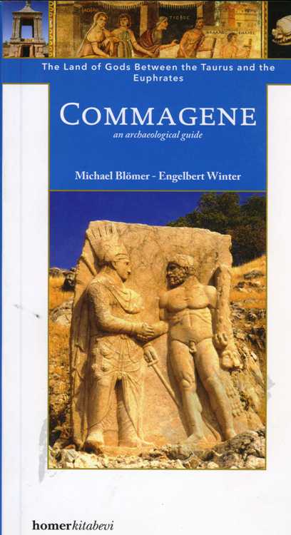 Commagene; The Land of Gods between Taurus and Euphrates