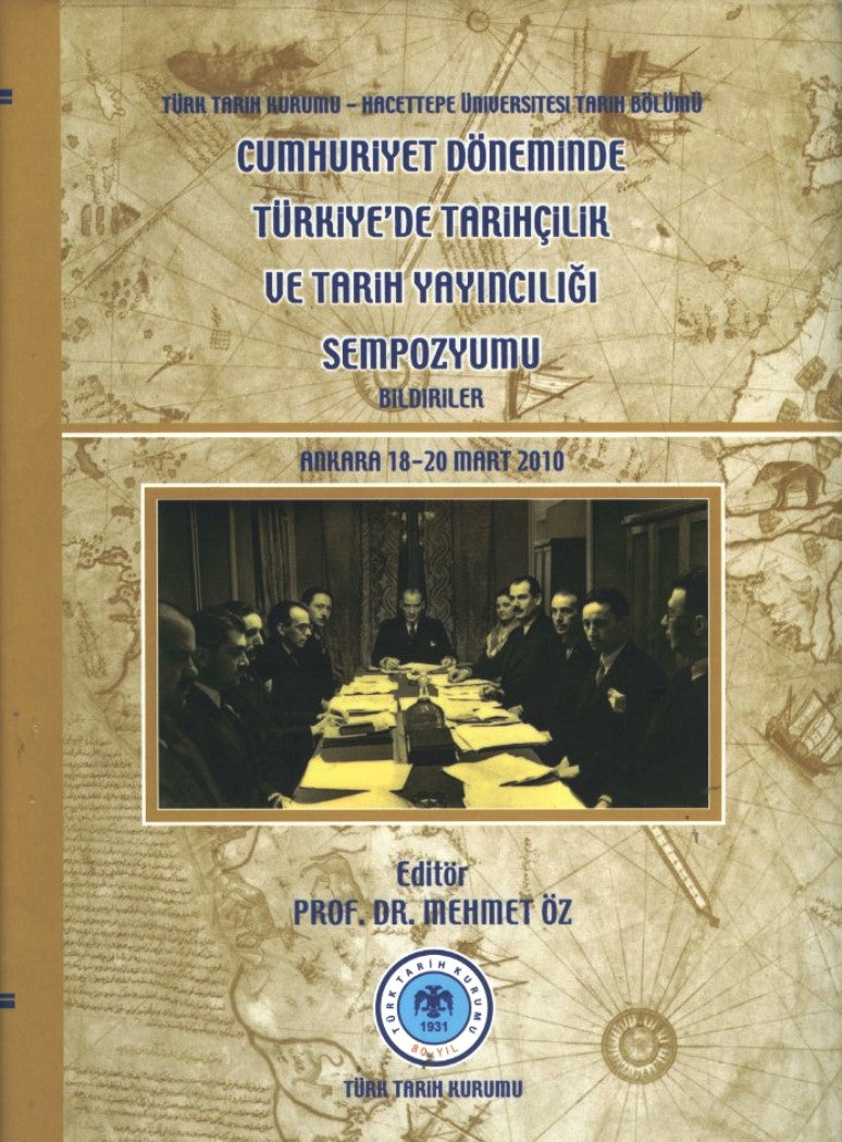 Cumhuriyet Döneminde Türkiye'de Tarihçilik ve Tarih Yayıncılığı Sempozyumu