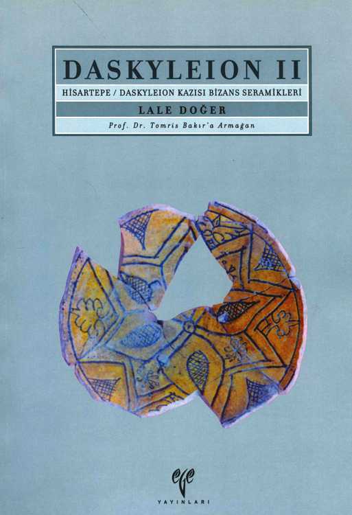 Daskyleion II - Hisartepe/Daskyleion Kazısı Bizans Seramikleri