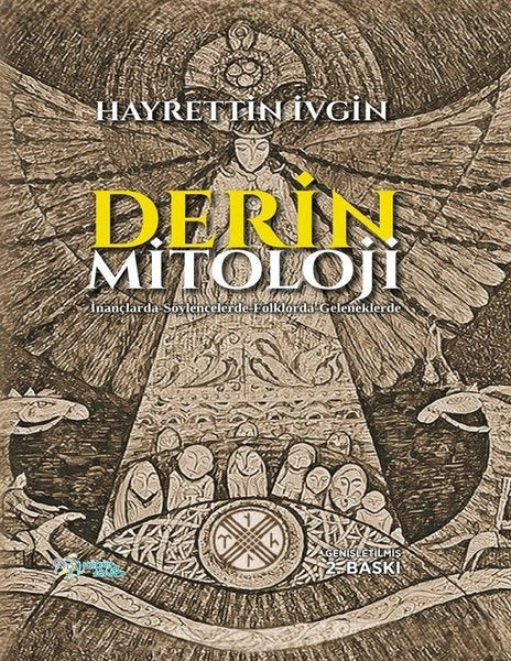 Derin Mitoloji İnançlarda - Söylencelerde - Folklorda - Geleneklerde