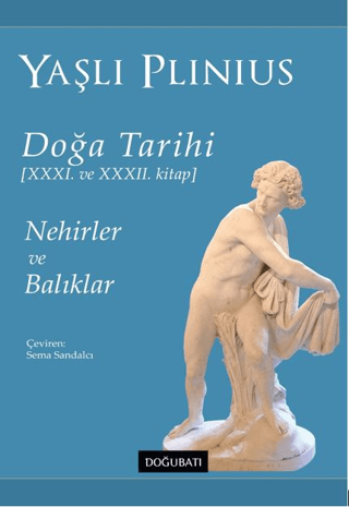 Doğa Tarihi (XXXI. ve XXXII. Kitap) - Nehirler ve Balıklar