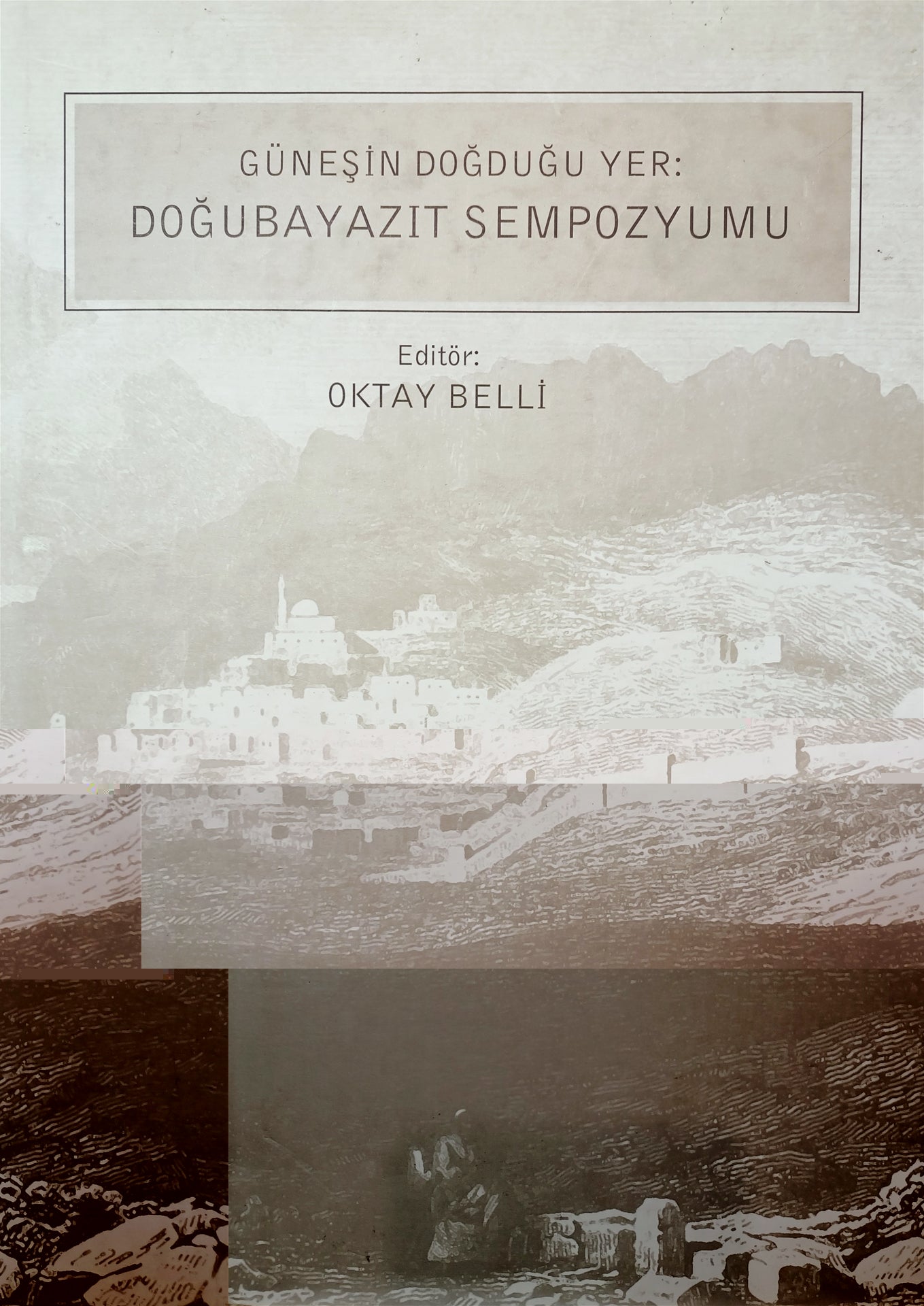 Güneşin Doğduğu Yer : Doğubayazıt Sempozyumu