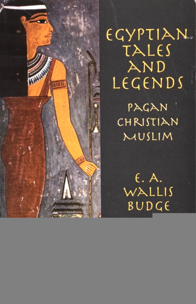 Egyptian Tales and Legends : Pagan Christian Muslim