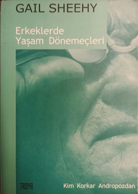 Erkeklerde Yaşam Dönemeçleri - Kim Korkar Antropozdan