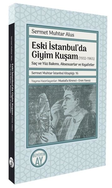 Eski İstanbul’da Giyim Kuşam (1932-1965) - Saç ve Yüz Bakımı, Aksesuarlar ve Kıyafetler