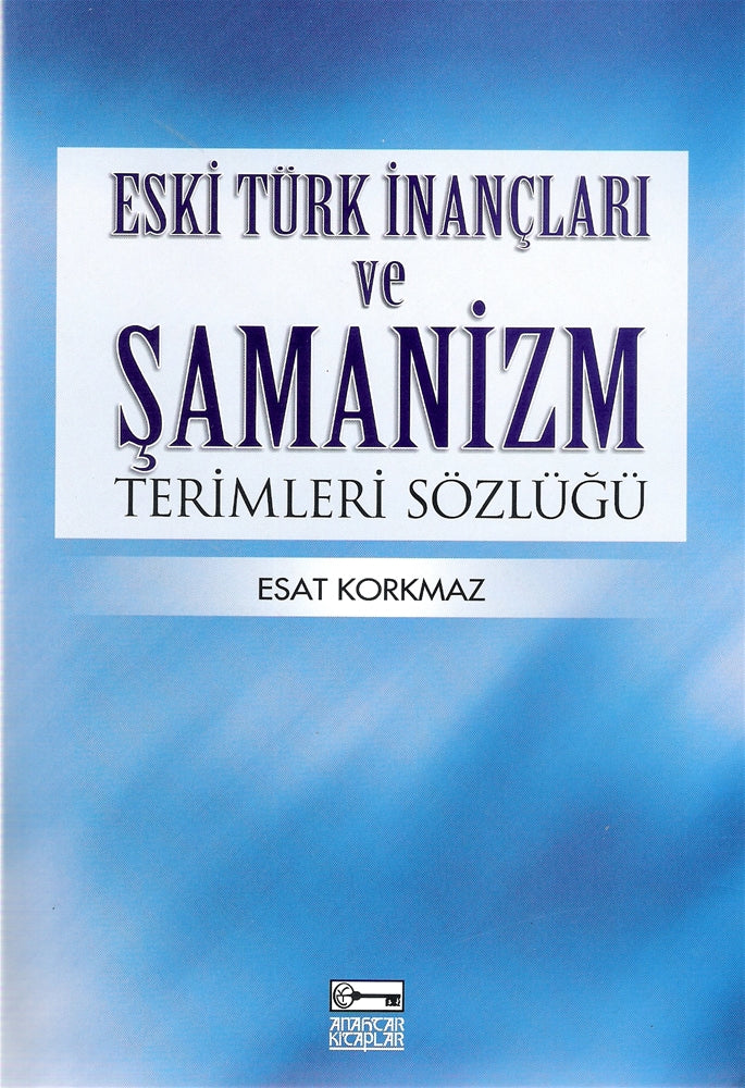 Eski Türk İnançları Ve Şamanizm Terimleri Sözlüğü