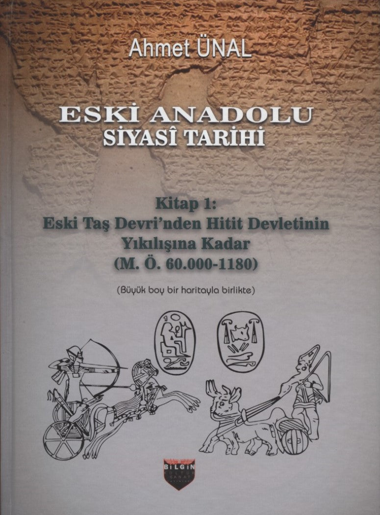 Eski Anadolu Siyasi Tarihi Kitap 1: Eski Taş Devri'nden Hitit Devletinin Yıkılışına Kadar (M. Ö. 60.000 -1180)