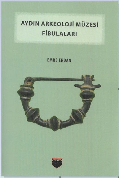 Aydın Arkeoloji Müzesi Fibulaları